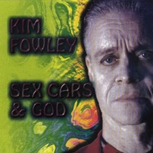 Kim Fowley Sex Cars & God