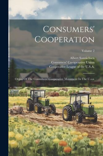 Consumers' Cooperation: Organ Of The Consumers' Cooperative Movement In The U.S.A.; Volume 2