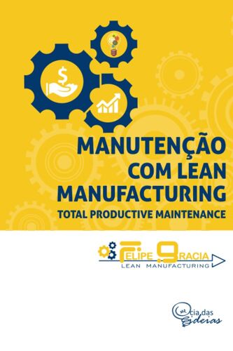 Manutenção Com Lean Manufacturing: Total Productive Maintenance