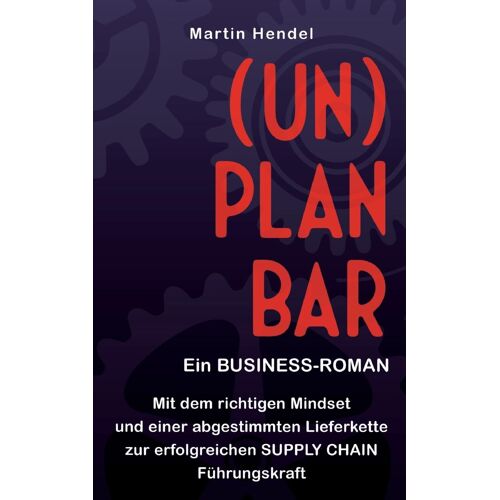 (Un)Planbar - Ein Business-Roman Über Sales & Operations Planning