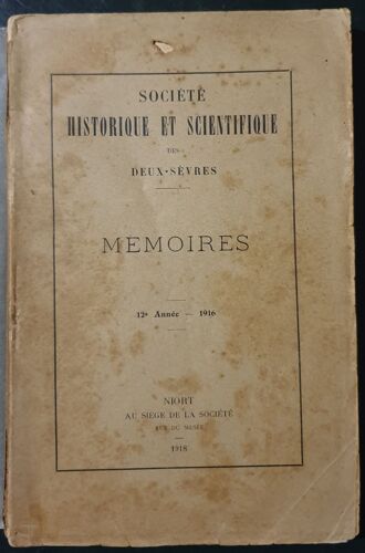 Société Historique Et Scientifique Des Deux Sèvres - Mémoires - 12me Année - 1916