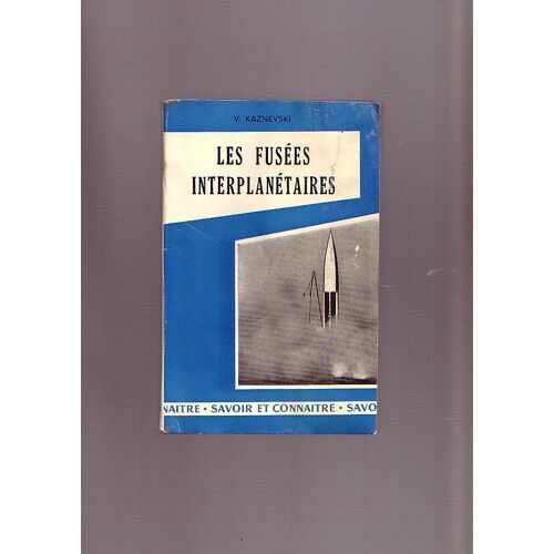 Les Fusées Interplanétaires - Traduit Du Russe Par Nina Lapina