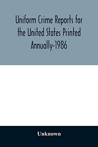 Uniform Crime Reports For The United States Printed Annually-1986