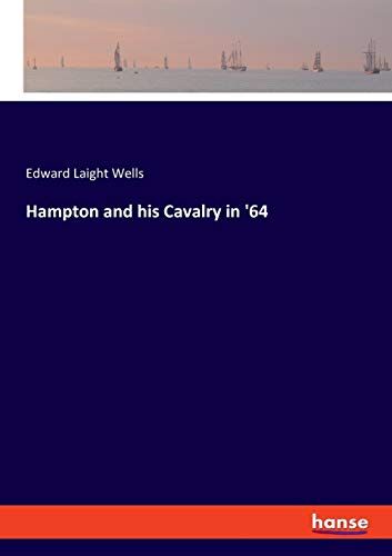 Hampton And His Cavalry In '64
