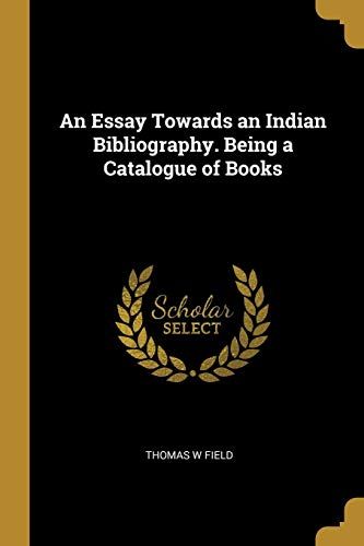 An Essay Towards An Indian Bibliography. Being A Catalogue Of Books