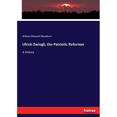 Ulrich Zwingli, The Patriotic Reformer