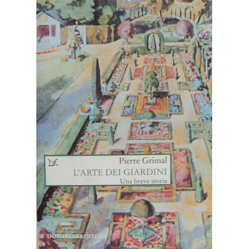 L'arte Dei Giardini. Una Breve Storia