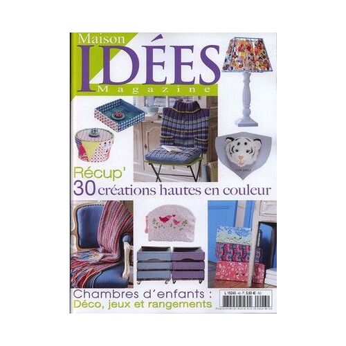 Maison Idées Magazine  N° 43 : Récup' 30 Créations Hautes En Couleur