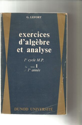 Exercices D'algèbre Et Analyse 1 Er Cycle M.P. Tome 1 1ère Année Préparation Aux Grandes Écoles