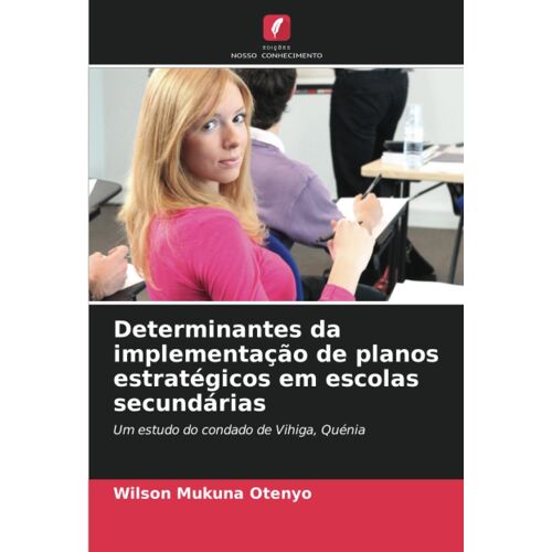 Determinantes Da Implementação De Planos Estratégicos Em Escolas Secundárias