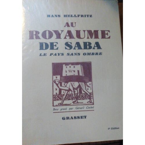 Le Pays Sans Ombre - Au Royaume De Saba : Yémen Et Hadramaout Un Récit De Hans Hellfritz Traduit Par J.-P. Dadelsen Avec 60 Photographies De L'auteur Et Un Bois Gravé De  Gérard Cochet En Couverture 