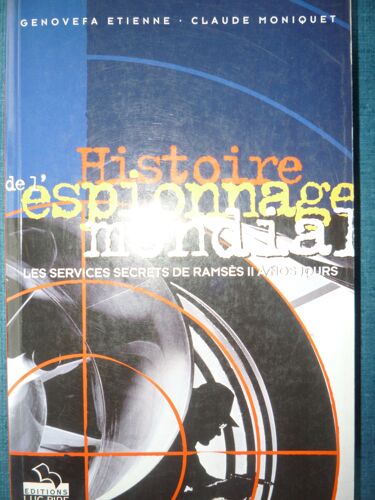 Histoire De L'espionnage Mondial : Les Services Secrets De Ramsès Ii À Nos Jours / Genovefa Etienne, Claude
