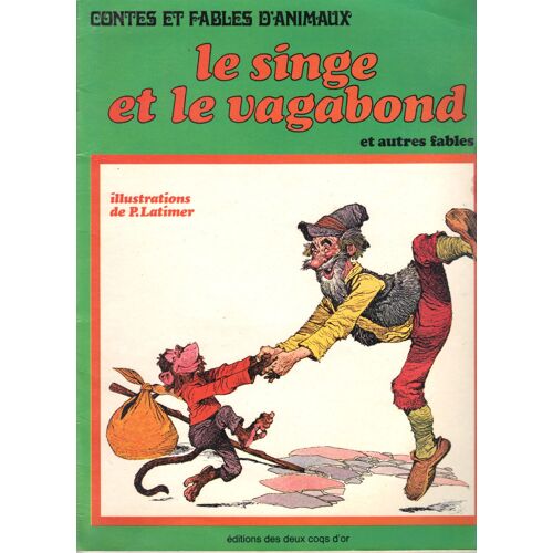 Contes Et Fables D Animaux. Le Singe Et Le Vagabond Et Autres Fables.