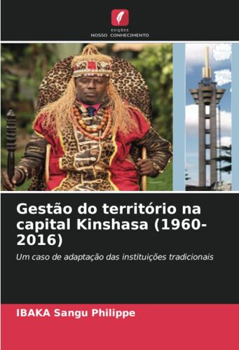 Gestão Do Território Na Capital Kinshasa (1960-2016)