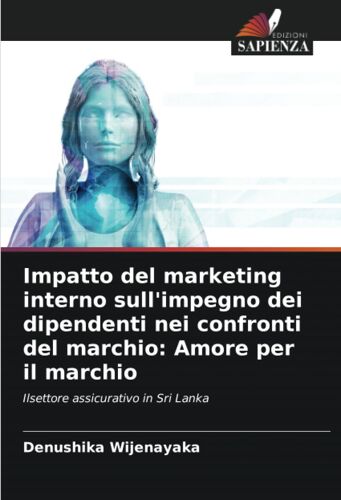 Impatto Del Marketing Interno Sull'impegno Dei Dipendenti Nei Confronti Del Marchio: Amore Per Il Marchio