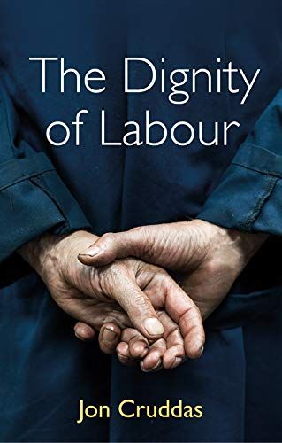 The Dignity Of Labour