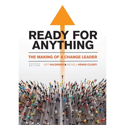 Ready For Anything: The Making Of A Change Leader