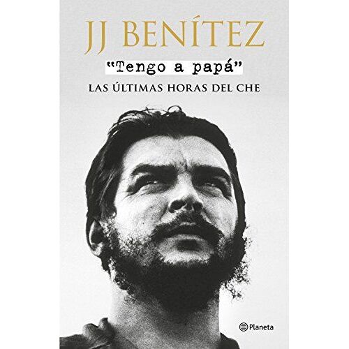 Tengo A Papá : Las Últimas Horas Del Che
