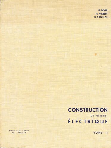 Construction Du Materiel Électrique. Tome Ii : Appareillage. A L'usage Des Élèves Électro-Techniciens