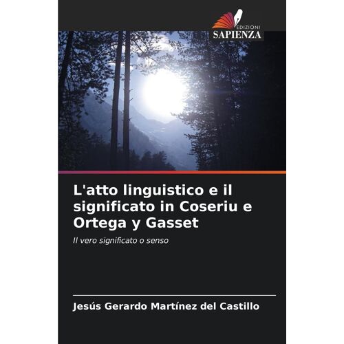 L'atto Linguistico E Il Significato In Coseriu E Ortega Y Gasset