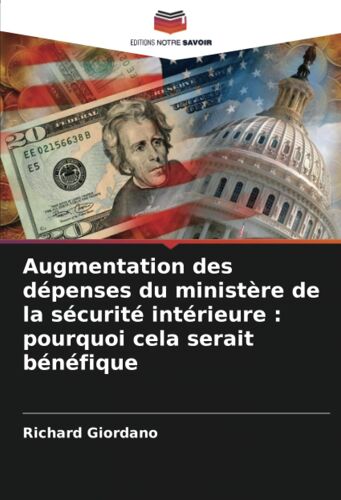 Augmentation Des Dépenses Du Ministère De La Sécurité Intérieure : Pourquoi Cela Serait Bénéfique