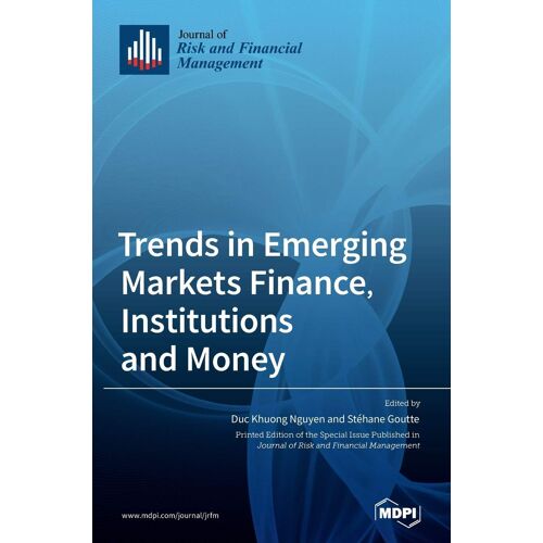 Trends In Emerging Markets Finance, Institutions And Money