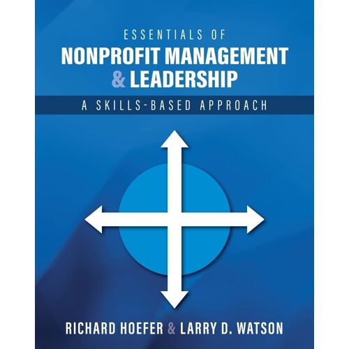 Essentials Of Nonprofit Management And Leadership: A Skills-Based Approach
