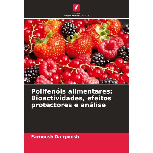 Polifenóis Alimentares: Bioactividades, Efeitos Protectores E Análise