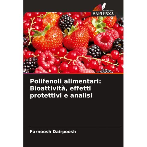 Polifenoli Alimentari: Bioattività, Effetti Protettivi E Analisi