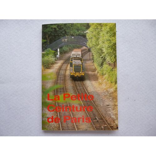 La Petite Ceinture De Paris -  Connaissance Du Rail -  Hors Serie Octobre 1991 -