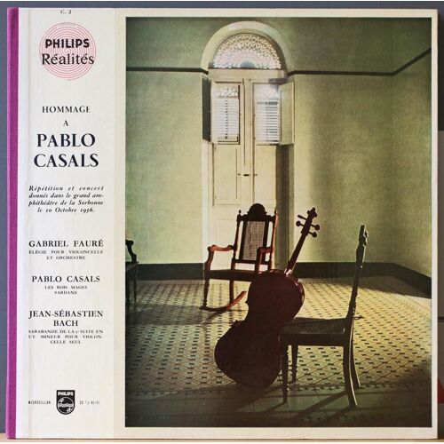 Hommage À Pablo Casals Sorbonne 1956 : Gabriel Fauré : Élégie  - Pablo Casals : Les Rois Mages Sardane - Jean Sébastien Bach : Sarabande De La 5° Suite