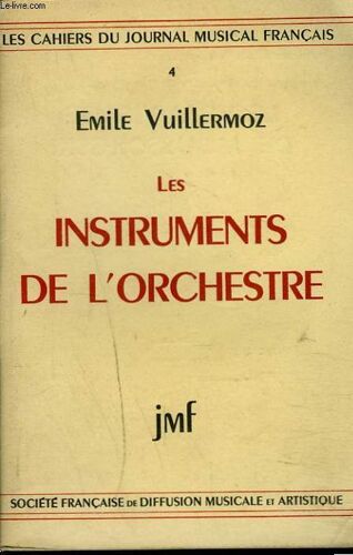 Les Cahiers Du Journal Musical Francais 4. Les Instruments De L'orchestre.
