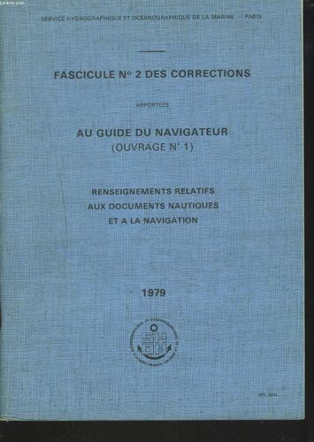 Fascicule N°2 Des Corrections Apportees Au Guide Du Navigateur. (Ouvrage N°1) Renseignements Relatifs Aux Documents Nautiques Et A La Navigation.