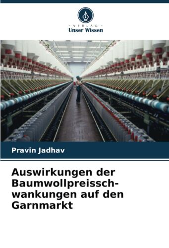 Auswirkungen Der Baumwollpreissch- Wankungen Auf Den Garnmarkt