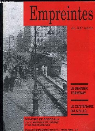 Empreintes Du Xxe Siecle - Memoire D'hier Et De Demain - N° 5 - Le Dernier Tramway - Le Centenaire Du S.B.U.C
