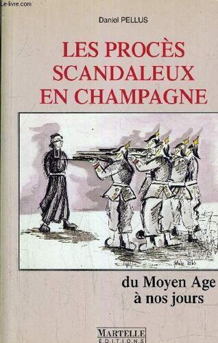 Les Proces Scandaleux En Campagne - Du Moyen Age A Nos Jours.