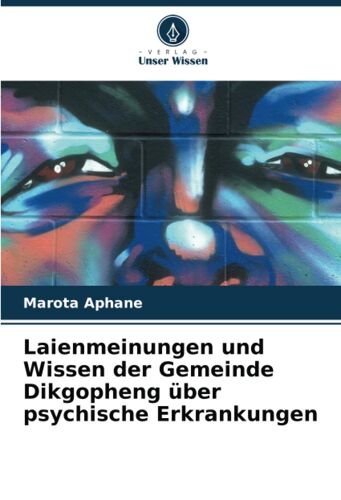 Laienmeinungen Und Wissen Der Gemeinde Dikgopheng Über Psychische Erkrankungen
