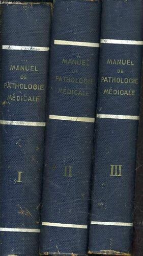 Manuel De Pathologie Physio Pathologie Et Clinique - Tome 1 + 2 + 3.