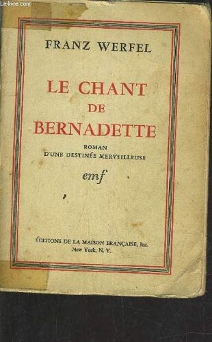 Le Chant De Bernadette D'une Destinee Merveilleuse.