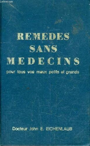 Remedes Sans Medecins Pour Tous Vos Maux Petits Et Grands