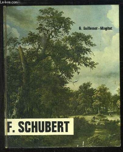 F. Schubert. Musique Et Amitié, 1797 - 1828