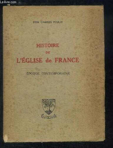Histoire De L'eglise De France. Tome 3 : Epoque Contemporaine (1789 - 1914)