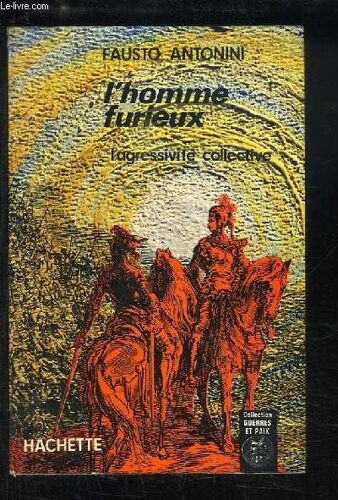 L'homme Furieux. L'agressivité Collective