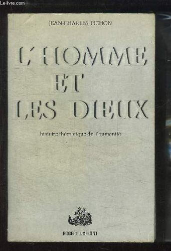 L'homme Et Les Dieux. Histoire Thématique De L'humanité