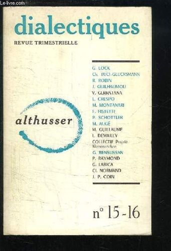 Dialectiques N°15/16 : Althusser. Qu'est-Ce Qu'être Un Intellectuel Anti-Stalinien ? - Lutte Des Classes Et Théorie En Europe De L'ouest - Faut-Il Abandonner La Dialectique Matérialiste ?