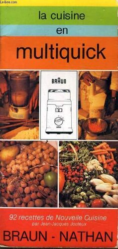 La Cuisine Multiquick - 92 Recettes De Nouvelle Cuisine - Guide Pratique.