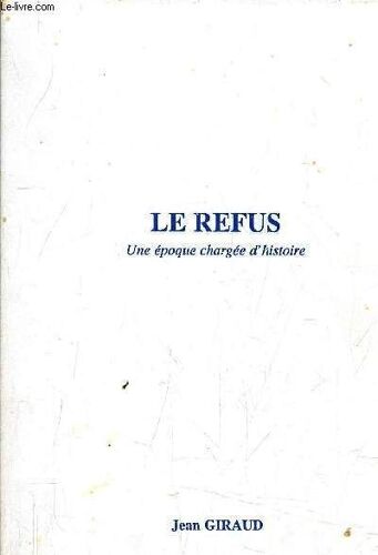Le Refus  - Une Epoque Chargee D'histoire.