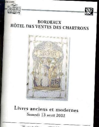Bordeaux Hotel Des Ventes Des Chartrons - Livres Anciens Et Modernes Samedi 13 Avril 2002.