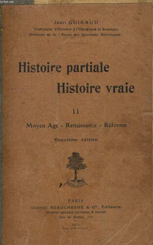Histoire Partiale Histoire Vraie - Tome 2 - Moyen Age - Renaissance - Reforme.