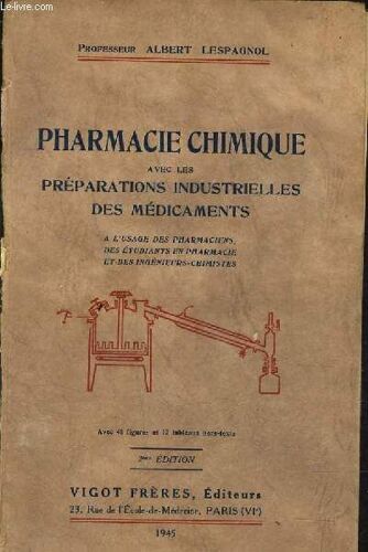 Pharmacie Chimique Avec Les Preparations Industrielles Des Medicaments - A L'usage Des Pharmaciens Des Etudiants En Pharmacie Et Des Ingenieurs Chimistes - 2eme Edition.